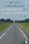 Kolijn, Ton - Het is een lange weg naar Lelystad Airport als vakantieluchthaven