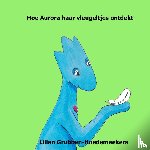 Grubben-Hoedemaekers, Lilian - Hoe Aurora haar vleugeltjes ontdekt