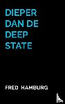 Hamburg, Fred - Dieper dan de Deep State