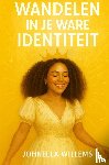 Willems, Johnella - Wandelen in je Ware Identiteit