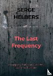 Helbers, Serge - The Last Frequency