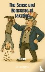 Madison, Mr. - The Sense and Nonsense of Taxation