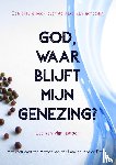 Van Wijngaarden, Leo - God, waar blijft mijn genezing?