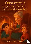 van Ewijk, Ger - Oma vertelt sagen en mythen over paddenstoelen