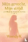K, Wendy - Mijn gevecht, Mijn strijd.