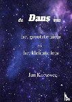 Korteweg, Jan - De dans van het grootste niets en het kleinste iets