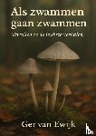 Van Ewijk, Ger - Als Zwammen Gaan Zwammen.