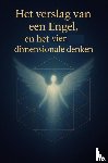 Wyckmans, Joannes - Het Verslag Van Een Engel, en het vier dimensionale denken