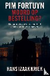 Kriek, Hans Izaak - Pim Fortuyn – Moord op bestelling?