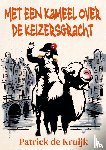 De Kruijk, Patrick - Met een Kameel over de Keizersgracht