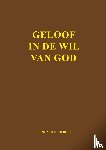 Meijering, Eginhard - Geloof in de wil van God