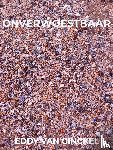 Van Ginckel, Eddy - ONVERWOESTBAAR