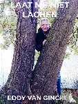 Van Ginckel, Eddy - LAAT ME NIET LACHEN