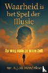 Hendrikse, Alex - Waarheid is het spel der illusie