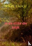 Troch, Willy - In de stilte die blijft
