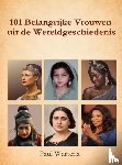 Wartena, Paul - 101 belangrijke vrouwen uit de wereldgeschiedenis