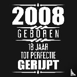 Nelles, Alfred - 2008 Geboren 18 Jaar Tot Perfectie Gerijpt