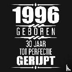 Nelles, Alfred - 1996 Geboren 30 Jaar Tot Perfectie Gerijpt