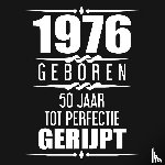 Nelles, Alfred - 1976 Geboren 50 Jaar Tot Perfectie Gerijpt