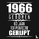 Nelles, Alfred - 1966 Geboren 60 Jaar Tot Perfectie Gerijpt