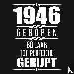 Nelles, Alfred - 1946 Geboren 80 Jaar Tot Perfectie Gerijpt