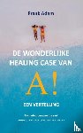 Adam, Frank - De wonderlijke healing case van A!