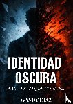 Diaz, Wandy - Identidad Oscura