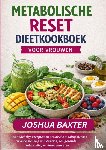 BAXTER, Joshua - METABOLISCHE RESET DIEETKOOKBOEK VOOR VROUWEN