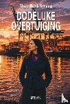 Streng, Theo-Henk - Dodelijke overtuiging