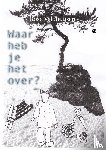 Veldhuijsen, Rose - Waar heb je het over?