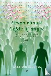 Bruynes, Maarten - Leven vanuit liefde of angst