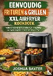 BAXTER, Joshua - EASY FRY & GRILL XXL AIRFRYER KOOKBOEK