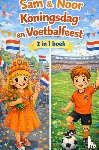 Van Beckhoven, Rick - Sam en Noor Koningsdag en Voetbalfeest