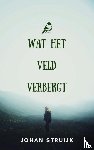 Struijk, Johan - Wat het veld verbergt