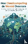  - Hoe Cloudcomputing de Wereld Overnam