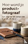  - Hoe word je product-fotograaf
