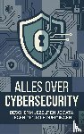 B.V., Andries - Alles over Cybersecurity