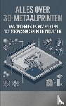 B.V., Andries - Alles over 3D-metaalprinten