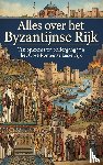 B.V., Andries - Alles over het Byzantijnse Rijk