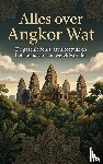 B.V., Andries - Alles over Angkor Wat