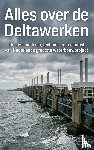 B.V., Andries - Alles over de Deltawerken