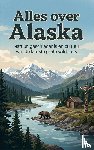 B.V., Andries - Alles over Alaska