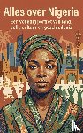 B.V., Andries - Alles over Nigeria - Een volledig portret van land, volk, cultuur en geschiedenis