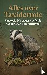 B.V., Andries - Alles over Taxidermie