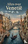 B.V., Andries - Alles over Venetië - Een complete gids voor geschiedenis, cultuur en de stad