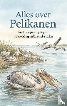 B.V., Andries - Alles over Pelikanen