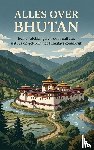 B.V., Andries - Alles over Bhutan
