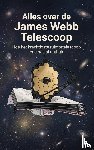 B.V., Andries - Alles over de James Webb Telescoop