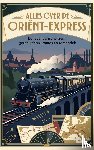 B.V., Andries - Alles over de Oriënt-Express