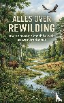 B.V., Andries - Alles over Rewilding